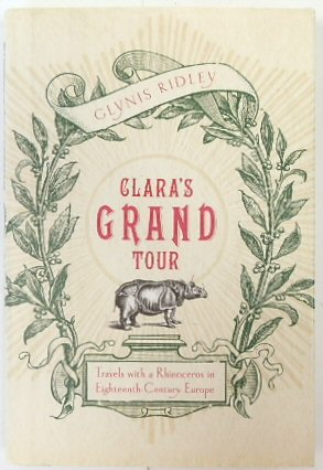 Clara's Grand Tour: Travels with a Rhinoceros in Eighteenth-Century Europe
