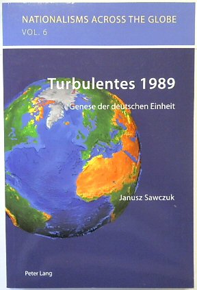 Turbulentes 1989: Genese Der Deutschen Einheit (Nationalisms Across the Globe, Volume 6)