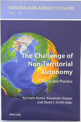 The Challenge of Non-Territorial Autonomy: Theory and Practice (Nationalisms Across the Globe, Volume 13)