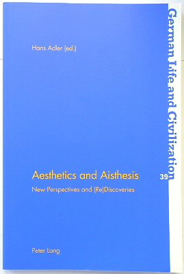 Aesthetics and Aisthesis: New Perspectives and (Re)Discoveries (German Life and Civilization, Volume 39)