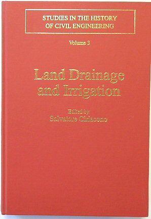 Land Drainage and Irrigation (Studies in the History of Civil Engineering, Volume 3)
