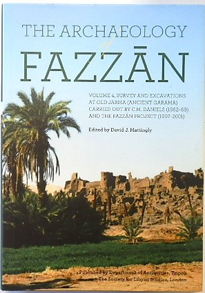 The Archaeology of Fazzan, Vol. 4: Survey and Excavations at Old Jarma (Ancient Garama) (Society for Libyan Studies Monograph 9)