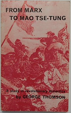 From Marx to Mao Tse-Tung: A Study in Revolutionary Dialectics