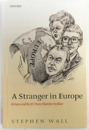 A Stranger in Europe: Britain and The EU from Thatcher to Blair