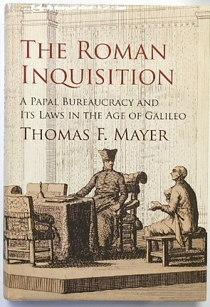 The Roman Inquisition: A Papal Bureaucracy and Its Laws in the Age of Galileo (Haney Foundation Series)