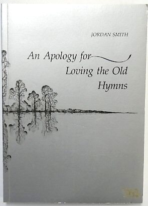 An Apology for Loving the Old Hymns
