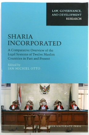 Sharia Incorporated: A Comparative Overview of the Legal Systems of Twelve Muslim Countries in Past and Present (Law, Governance, and Development Research)