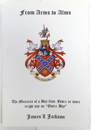From Arms to Alms: The Memoirs of a Boy from Essex or Some Might Say an 