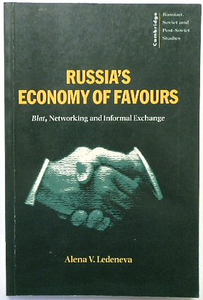 Russia's Economy of Favours: Blat, Networking and Informal Exchange