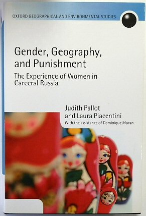 Gender, Geograph, and Punishment: The Experience of Women in Carceral Russia