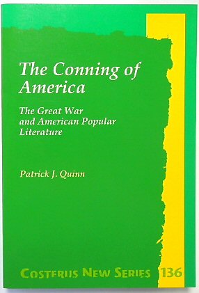 The Conning of America: The Great War and American Popular Literature (Costerus New Series, 136)