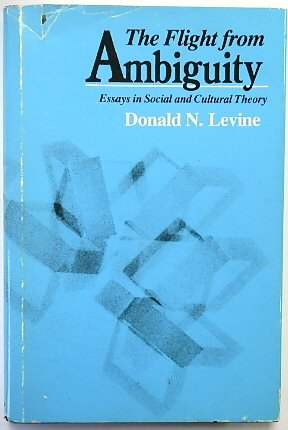The Flight from Ambiguity: Essays in Social and Cultural Theory