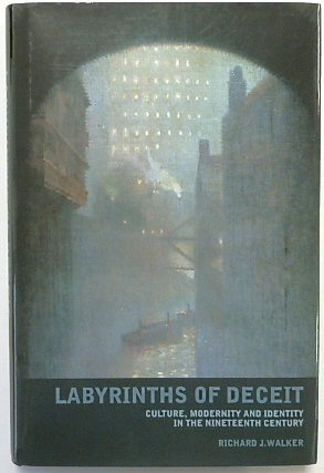 Labyrinths of Deceit: Culture, Modernity and Identity in the Nineteenth Century
