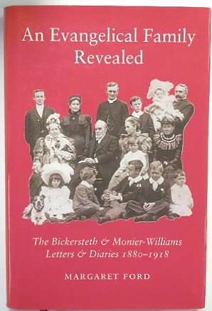 An Evangelical Family Revealed: The Bickersteth and Monier-Williams Letters and Diaries 1880-1918