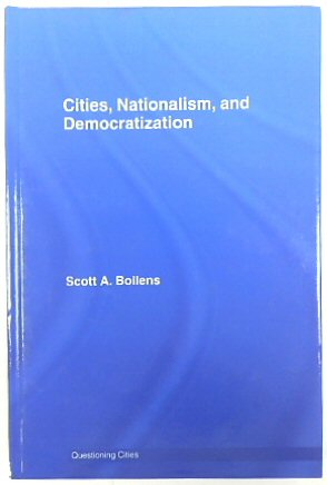 Cities, Nationalism, and Democratization (Questioning Cities Series)