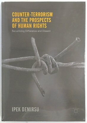 Counter-Terrorism and The Prospects of Human Rights: Securitizing Difference and Dissent
