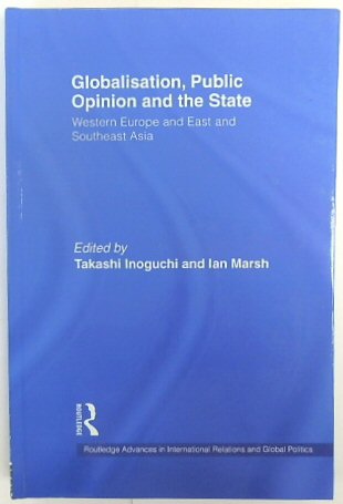 Globalisation, Public Opinion and the State: Western Europe and East and Southeast Asia