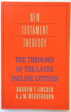 The Theology of the Later Pauline Letters (New Testament Theology)
