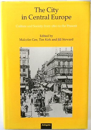 The City in Central Europe: Culture and Society from 1800 to the Present