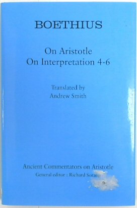 Boethius: On Aristotle on Interpretation 4-6 (Ancient Commentators on Aristotle)
