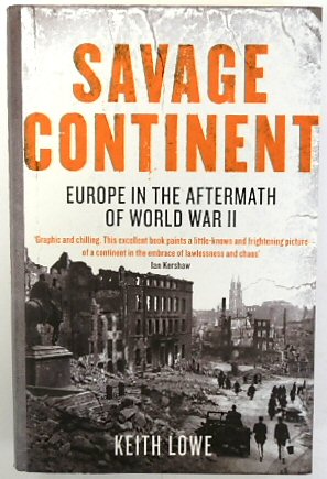 Savage Continent: Europe in the Aftermath of World War II