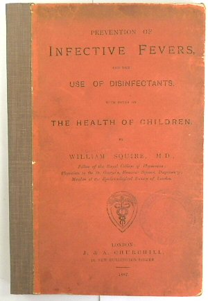 Prevention of Infective Fevers and the Use of Disinfectants with Notes on the Health of Children