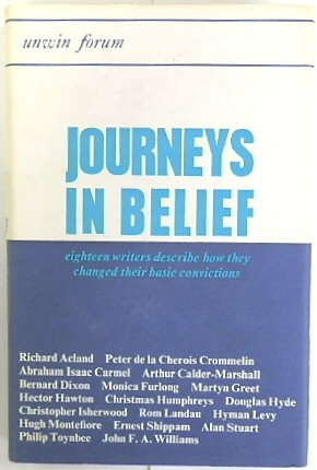 Journeys in Belief: Eighteen Writers Describe How They Changed Their Basic Convictions (Unwin Forum, 2)