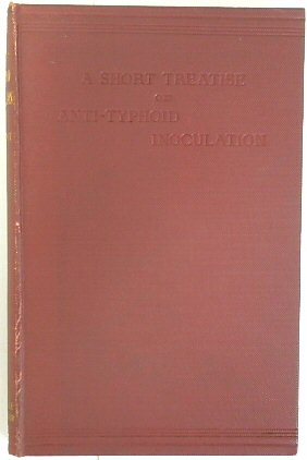 A Short Treatise on Anti-Typhoid Innoculation