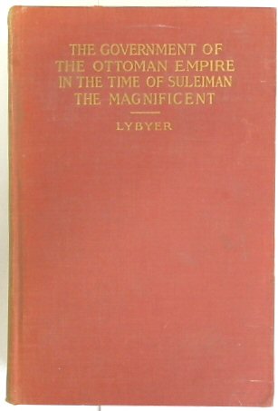 The Government of the Ottoman Empire in the Time of Suleiman the Magnificent