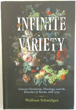 Infinite Variety: Literary Invention, Theology, and the Disorder of Kinds, 1688-1730