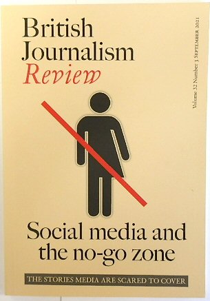British Journalism Review: Social Media and the No-go Zone: The Stories the Media are Scared to Cover (Vol. 32, No.3)