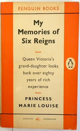 My Memories of Six Reigns: Queen Victoria's Grand-Daughter Looks Back Over Eighty Years of Rich Experience