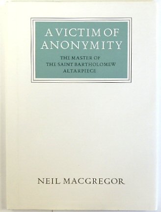 A Victim of Anonymity: The Master of the Saint Bartholomew Altarpiece (Walter Neurath Memorial Lecture)