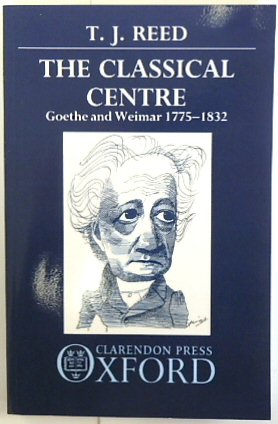 The Classical Centre: Goethe and Weimar 1775-1832