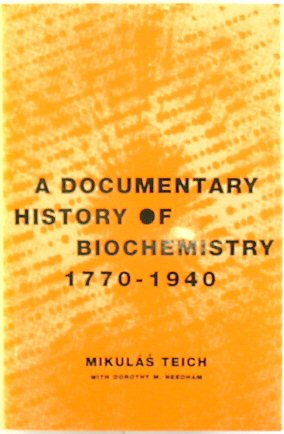 A Documentary History of Biochemistry 1770-1940