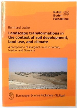 Landscape Transformations in the Context of Soil Development, Land Use, and Climate: A Comparison of Marginal Areas in Jordan, Mexico, and Germany (Relief Boden PALAOKLIMA 26)