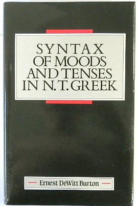 Syntax of Moods and Tenses in N.T. Greek