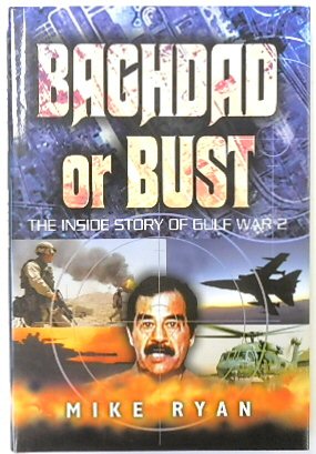 Baghdad or Bust: The Inside Story of Gulf War 2