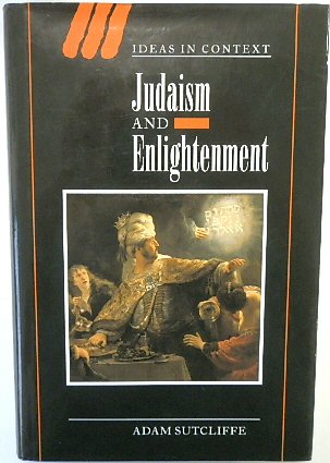 Judaism and Enlightenment (Ideas in Context, Series Number 66)