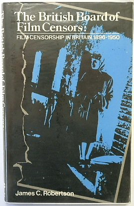 The British Board of Film Censors: Film Censorship in Britain, 1896-1950