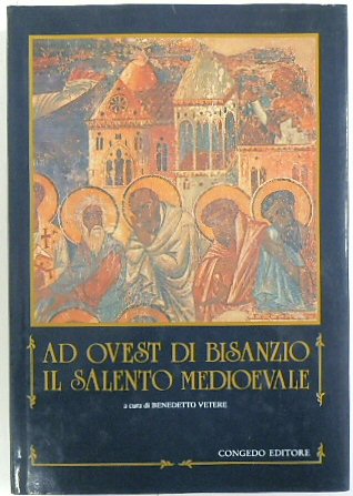 Ad Ovest Di Bisanzio Il Salento Medioevale