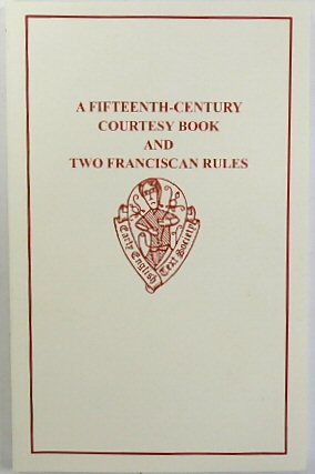 Fifteenth-Century Courtesy Book and Two Franciscan Rules (Early English Text Society Original Series, No. 148)