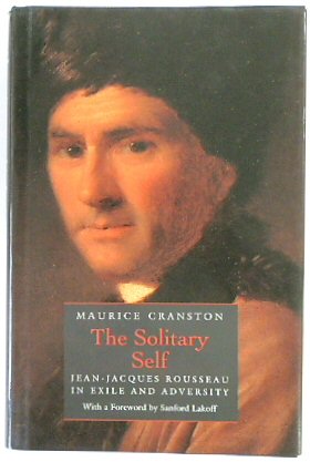 The Solitary Self: Jean-Jacques Rousseau in Exile and Adversity