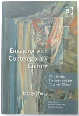 Engaging with Contemporary Culture: Christianity, Theology and the Concrete Church
