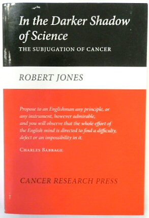 In the Darker Shadow of Science: The Subjugation of Cancer