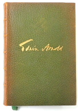 The Light of Asia or, the Great Renunciation. Being the Life and Teaching of Gautama