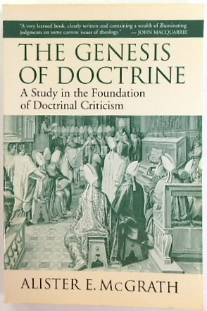 The Genesis of Doctrine: A Study in the Foundation of Doctrinal Criticism