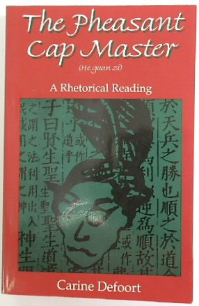 The Pheasant Cap Master (He Guan Zi): A Rhetorical Reading (SUNY Series in Chinese Philosophy and Culture)