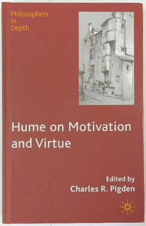 Hume on Motivation and Virtue (Philosophers in Depth)