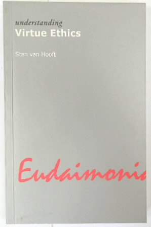 Understanding Virtue Ethics: 1 (Understanding Movements in Modern Thought)